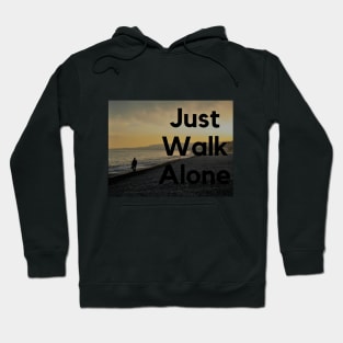 Just Walk Alone Hoodie